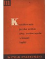 Kształtowanie języka ucznia przy zastosowaniu wskazań logiki. Ćwiczenia w mówieniu i pisaniu, próba uzupełnienia...