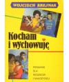 Kocham i wychowuję. Poradnik dla rodziców i nauczycieli