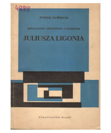 Działalność oświatowa i literacka Juliusz Ligonia. Zarys naukowo-popularny