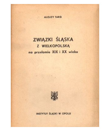 Związki Śląska z Wielkopolską na przełomie XIX i XX wieku