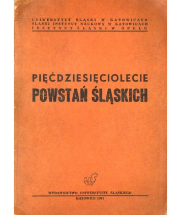 Piędziesięciolecie Powstań Slaskich. Materiały z sesji naukowej Katowice-Opole kwiecień 1971