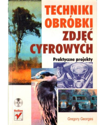 Techniki obróbki zdjęć cyfrowych. Praktyczne projekty