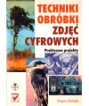 Techniki obróbki zdjęć cyfrowych. Praktyczne projekty