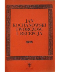 Jan Kochanowski. Twórczość i recepcja t.1