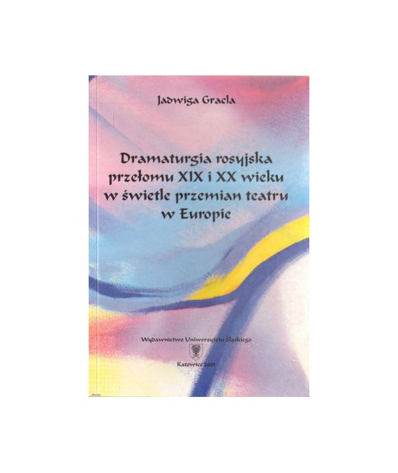 Dramaturgia rosyjska przełomu XIX i XX wieku w świetle przemian teatru w Europie