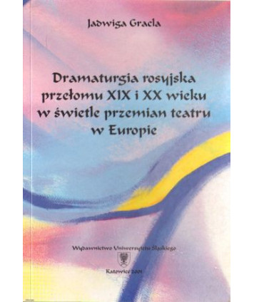 Dramaturgia rosyjska przełomu XIX i XX wieku w świetle przemian teatru w Europie