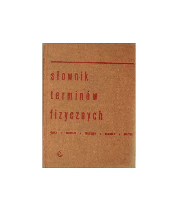Słownik terminów fizycznych polsko-angielsko-francusko-niemiecko-rosyjski