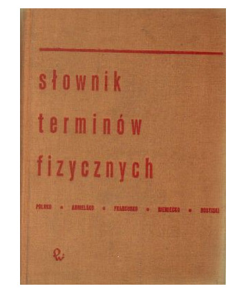 Słownik terminów fizycznych polsko-angielsko-francusko-niemiecko-rosyjski