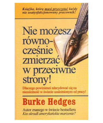 Nie możesz równocześnie zmierzać w przeciwne strony!