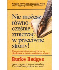 Nie możesz równocześnie zmierzać w przeciwne strony!