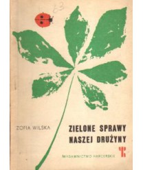 Zielone sprawy naszej drużyny. Harcerskie zadania przyrodnicze
