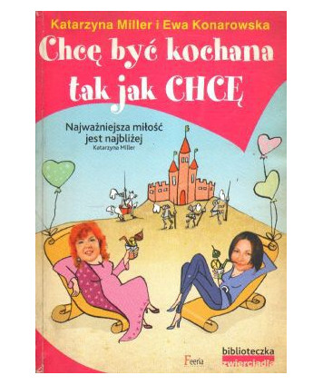 Chcę być kochana tak jak chcę. Rozmowy terapeutyczne