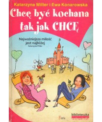 Chcę być kochana tak jak chcę. Rozmowy terapeutyczne