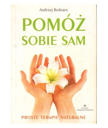 Pomóż sobie sam. Proste terapie naturalne
