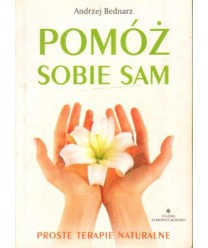 Pomóż sobie sam. Proste terapie naturalne