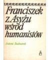 Franciszek z Asyżu wśród humanistów (Z dziejów recepcji postaci w XIX i XX wieku)