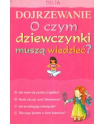 Dojrzewanie. O czym dziewczynki muszą wiedzieć?