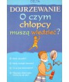 Dojrzewanie. O czym chłopcy muszą wiedzieć?