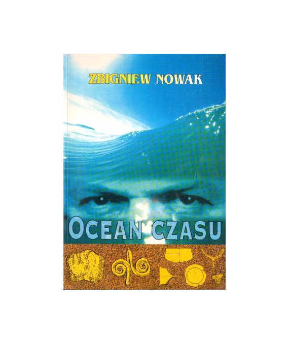 Ocean czasu. Śladami Ossowskiego. Eksperymenty z psychometrii archeologicznej