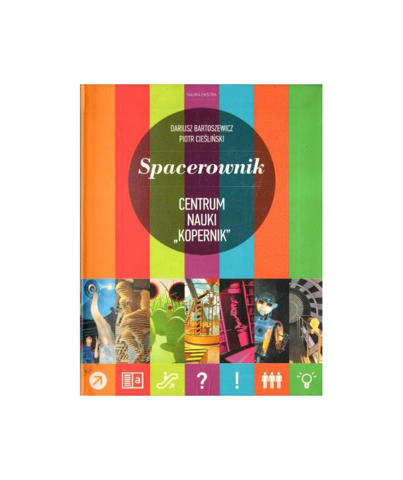 Spacerownik. Centrum Nauki "Kopernik"
