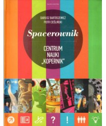 Spacerownik. Centrum Nauki "Kopernik"