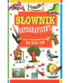 Słownik ortograficzny dla klas I-IV. Najprostszy, najpraktyczniejszy