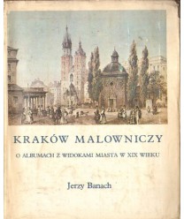 Kraków malowniczy. O albumach z widokami miasta w XIX wieku