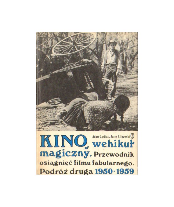 Kino, wehikuł magiczny. Przewodnik osiągnięć filmu fabularnego. Podróż druga 1950-1959