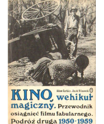 Kino, wehikuł magiczny. Przewodnik osiągnięć filmu fabularnego. Podróż druga 1950-1959