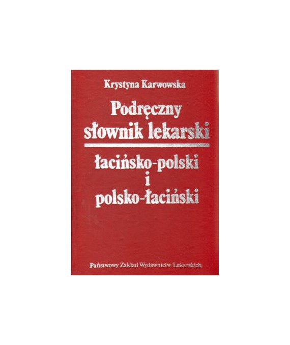 Podręczny słownik lekarski łacińsko-polski i polsko-łaciński