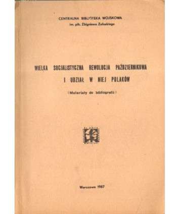Wielka socjalistyczna rewolucja październikowa i udział w niej Polaków (Materiały do bibliografii)