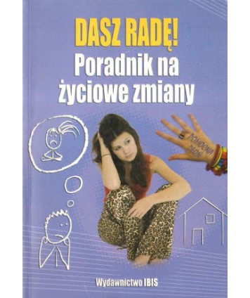 Dasz radę! Poradnik na życiowe zmiany