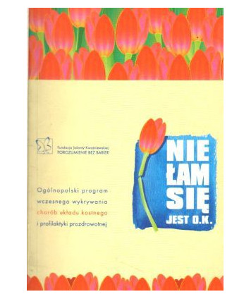 Nie łam się, jest O.K. Ogólnopolski program wczesnego wykrywania chorób układu kostnego i profilaktyki prozdrowotnej