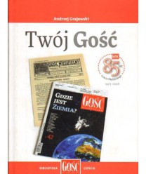 Twój Gość. 85 lat Gościa Niedzielnego 1923-2008