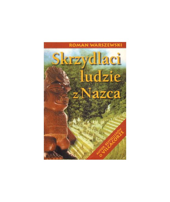Skrzydlaci ludzie z Nazca i inne reportaże z Ameryki Łacińskiej