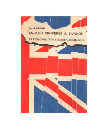 English proverbs and sayings. Przysłowia i porzekadła angielskie