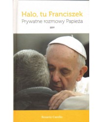 Halo, tu Franciszek. Prywatne rozmowy papieża