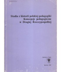Studia z historii pedagogiki. Koncepcje pedagogiczne w Drugiej Rzeczypospolitej