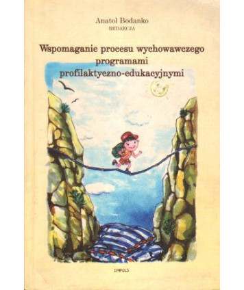 Wspomaganie procesu wychowaczego programami profilaktycznoi-edukacyjnymi