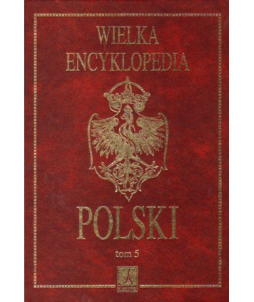 Wielka Encyklopedia Polski t.5