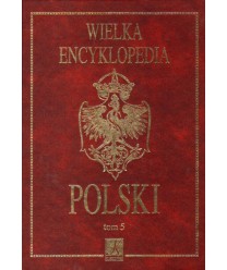 Wielka Encyklopedia Polski t.5