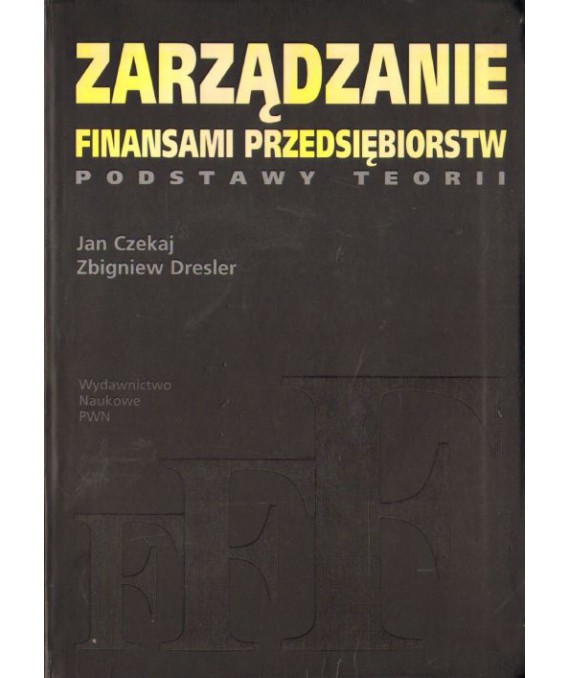 Zarządzanie finansami przedsiębiorstw. Podstawy teorii