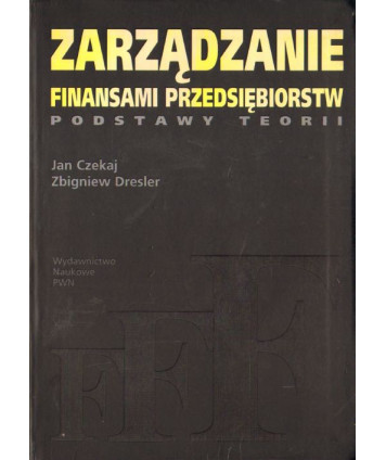 Zarządzanie finansami przedsiębiorstw. Podstawy teorii