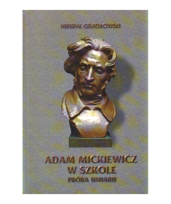 Adam Mickiewicz w szkole. Próba umiaru