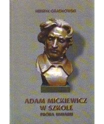 Adam Mickiewicz w szkole. Próba umiaru