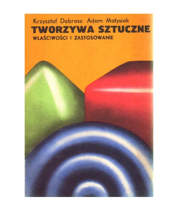 Tworzywa sztuczne. Właściwości i zastosowanie