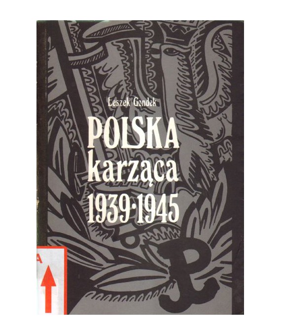 Polska karząca 1939-1945. Polski podziemny wymiar sprawiedliwości w okresie okupacji niemieckiej