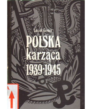 Polska karząca 1939-1945. Polski podziemny wymiar sprawiedliwości w okresie okupacji niemieckiej