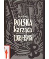 Polska karząca 1939-1945. Polski podziemny wymiar sprawiedliwości w okresie okupacji niemieckiej