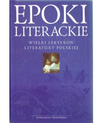 Epoki literackie. Wielki leksykon literatury polskiej